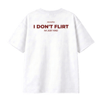 I DON'T FLIRT, I'M JUST KIND