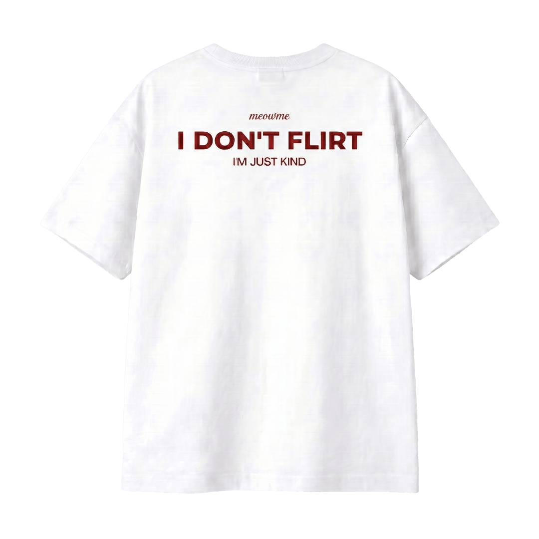 I DON'T FLIRT, I'M JUST KIND