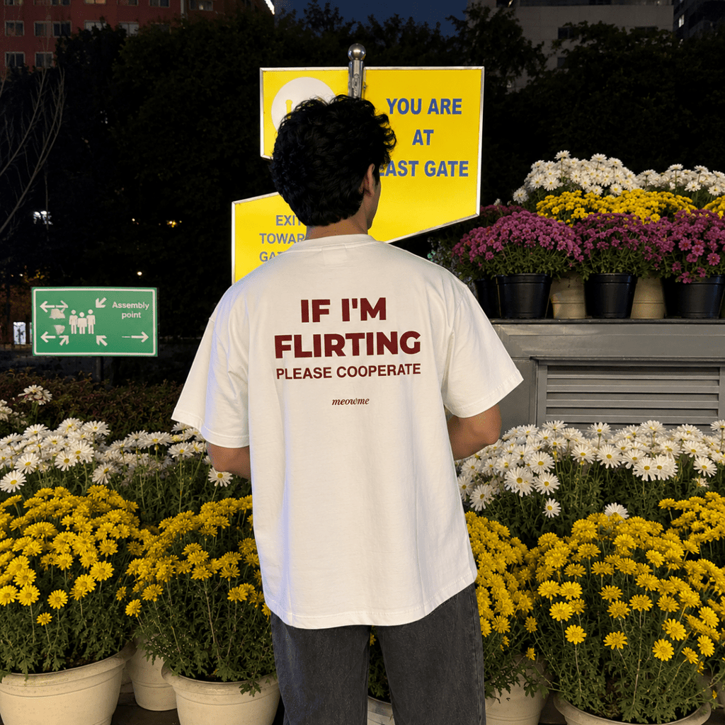 IF I’M FLIRTING PLEASE COOPERATE