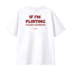 IF I’M FLIRTING PLEASE COOPERATE