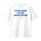 I'M NOT WEIRD, I'M JUST LIMITED EDITION
