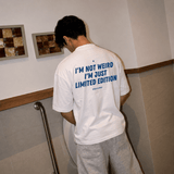 I'M NOT WEIRD, I'M JUST LIMITED EDITION