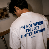 I'M NOT WEIRD, I'M JUST LIMITED EDITION