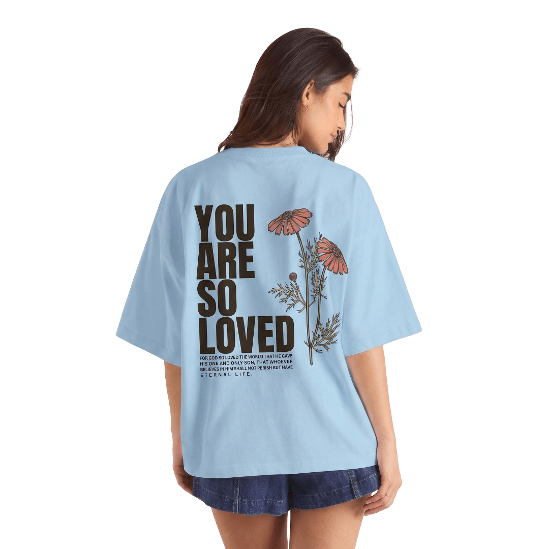 You Are So Loved Oversized Tee