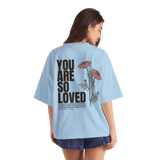 You Are So Loved Oversized Tee